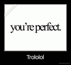 Trololol - 
