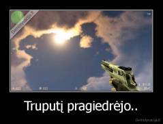Truputį pragiedrėjo.. - 