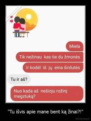 "Tu išvis apie mane bent ką žinai?!" - 