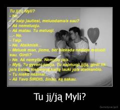 Tu jį/ją Myli? - 