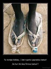 Tu norėjai Adidas, bet nupirko paprastus batus? - Jie turi tik šios firmos batus!!!