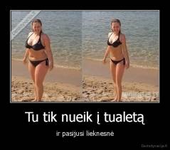 Tu tik nueik į tualetą - ir pasijusi lieknesnė