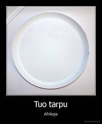 Tuo tarpu - Afrikoje