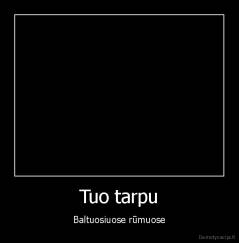 Tuo tarpu - Baltuosiuose rūmuose