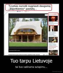 Tuo tarpu Lietuvoje - tai bus vadinama sutapimu...