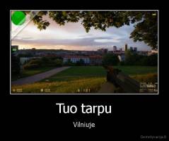 Tuo tarpu - Vilniuje