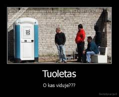 Tuoletas - O kas viduje???