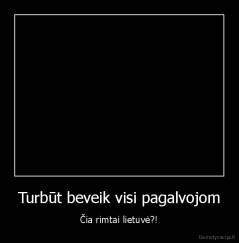 Turbūt beveik visi pagalvojom - Čia rimtai lietuvė?!