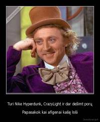 Turi Nike Hyperdunk, CrazyLight ir dar dešimt porų - Papasakok kai afigenai kašę loši