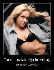 Turkai pralaimėjo krepšinį, - bet jie užtat LIETUVOJ!