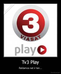 Tv3 Play - Reklamos net ir ten...