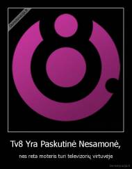 Tv8 Yra Paskutinė Nesamonė, - nes reta moteris turi televizorių virtuvėje