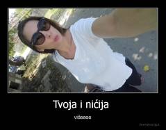 Tvoja i nićija  - višeeee