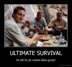 ULTIMATE SURVIVAL - Va del ko jis visada lieka gyvas!