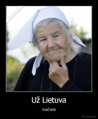 Už Lietuva - mačiute