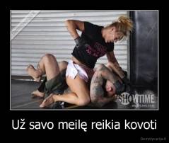 Už savo meilę reikia kovoti - 