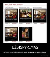 UŽSISPYRIMAS - Kai žinai, kad anekdotas nejuokingas, bet vistiek kuri demotyvaciją.