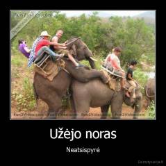 Užėjo noras - Neatsispyrė