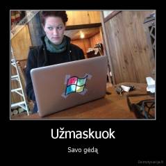 Užmaskuok - Savo gėdą