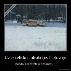 Uzsenietiskos atrakcijos Lietuvoje - bando suklesteti krizes metu...