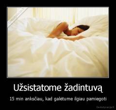 Užsistatome žadintuvą - 15 min anksčiau, kad galėtume ilgiau pamiegoti