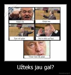 Užteks jau gal? - 
