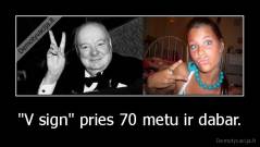 "V sign" pries 70 metu ir dabar. - 
