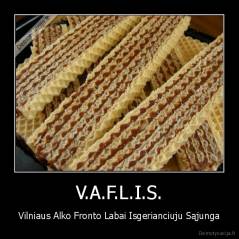 V.A.F.L.I.S. - Vilniaus Alko Fronto Labai Isgerianciuju Sąjunga
