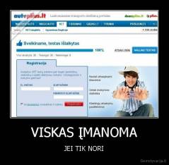 VISKAS ĮMANOMA - JEI TIK NORI