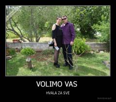VOLIMO VAS  - HVALA ZA SVE