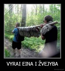 VYRAI EINA I ŽVEJYBA - 