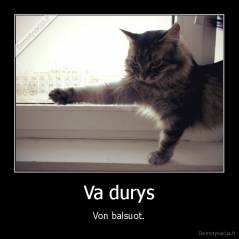 Va durys - Von balsuot.