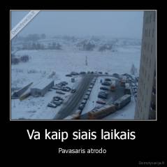 Va kaip siais laikais  - Pavasaris atrodo 