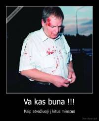 Va kas buna !!! - Kaip atvažiuoji į kitus miestus