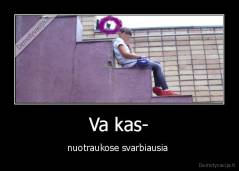 Va kas- - nuotraukose svarbiausia 