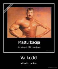 Va kodėl - aš keičiu rankas 