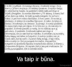 Va taip ir būna. - 