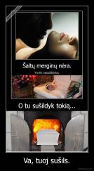 Va, tuoj sušils. - 