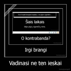 Vadinasi ne ten ieskai - 
