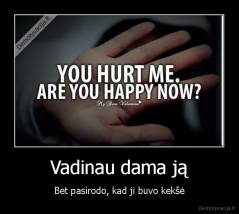Vadinau dama ją - Bet pasirodo, kad ji buvo kekšė