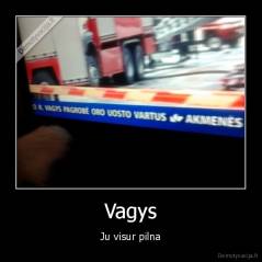 Vagys - Ju visur pilna