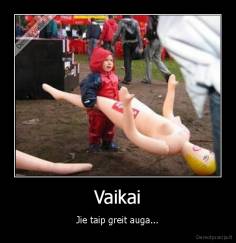 Vaikai - Jie taip greit auga...