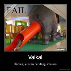Vaikai - Kartais jie būna per daug smalsus