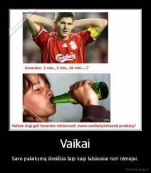 Vaikai - Savo palaikymą išreiškia taip kaip labiausiai nori rėmėjai.