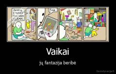 Vaikai - jų fantazija beribė