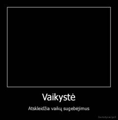 Vaikystė - Atskleidžia vaikų sugebėjimus