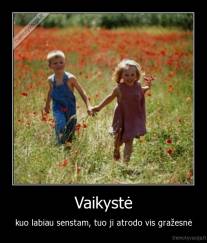 Vaikystė - kuo labiau senstam, tuo ji atrodo vis gražesnė