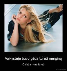 Vaikystėje buvo gėda turėti merginą - O dabar - ne turėti