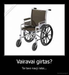 Vairavai girtas? - Tai tavo nauji ratai...