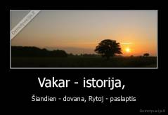 Vakar - istorija,  - Šiandien - dovana, Rytoj - paslaptis